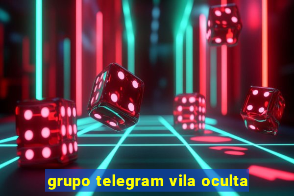 grupo telegram vila oculta